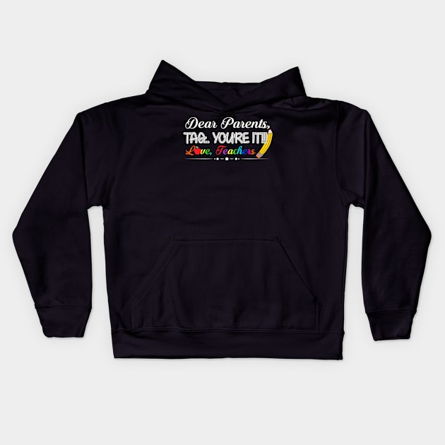 Dear parents youre it teacher last day of school Kids Hoodie by klausgaiser